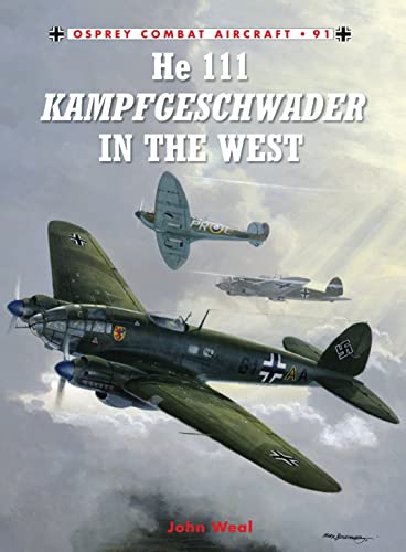 He 111 Kampfgeschwader in the West (Combat Aircraft, Band 91)